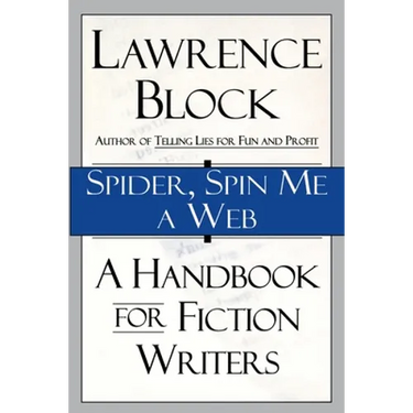 Spider, Spin Me a Web: A Handbook for Fiction Writers