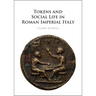 Tokens and Social Life in Roman Imperial Italy