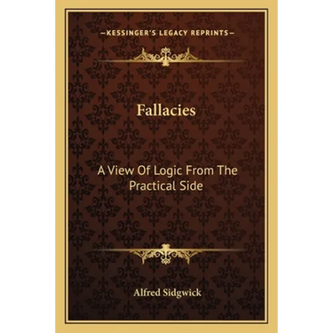 Fallacies: A View Of Logic From The Practical Side
