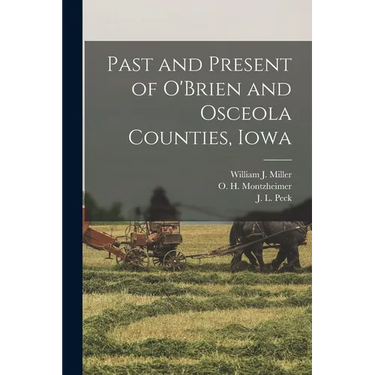 Past and Present of O'Brien and Osceola Counties, Iowa