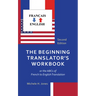 The Beginning Translator's Workbook: or the ABCs of French to English Translation