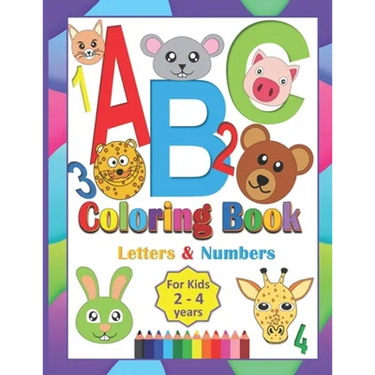 ABC Coloring Book For Kids 2-4 Years: Coloring Letters Numbers and Animals Toddlers Learning Alphabet While Coloring Preschool Kindergarten fun Activi