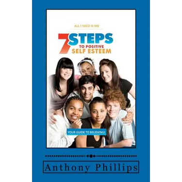7 Steps To Positive Self Esteem: All I Need Is Me