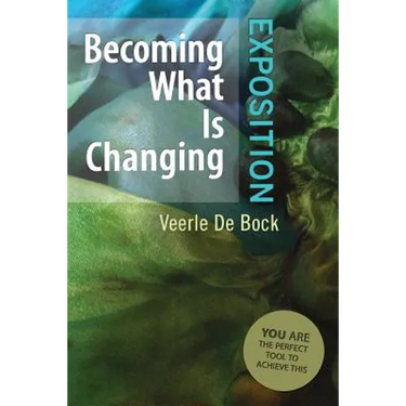 Becoming What Is Changing: Exposition: You Are the Perfect Tool to Achieve This
