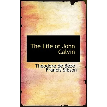 The Life of John Calvin