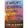 It Wasn't Roaring, It Was Weeping: Interpreting the Language of Our Fathers Without Repeating Their Stories