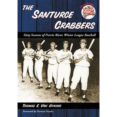 The Santurce Crabbers: Sixty Seasons of Puerto Rican Winter League Baseball