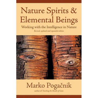 Nature Spirits & Elemental Beings: Working with the Intelligence in Nature