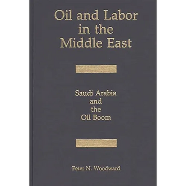 Oil and Labor in the Middle East: Saudi Arabia and the Oil Boom