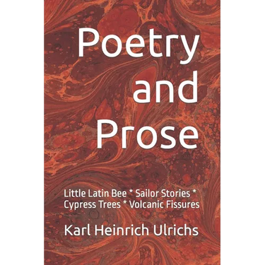 Poetry and Prose: Little Latin Bee * Sailor Stories * Cypress Trees * Volcanic Fissures