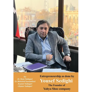Entrepreneurship as done Yousef Sedighi: The Founder of Yahya Shoe company (Iranian Great Entrepreneurs)
