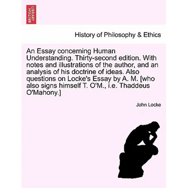 An Essay Concerning Human Understanding. Thirty-Second Edition. with Notes and Illustrations of the Author, and an Analysis of His Doctrine of Ideas.