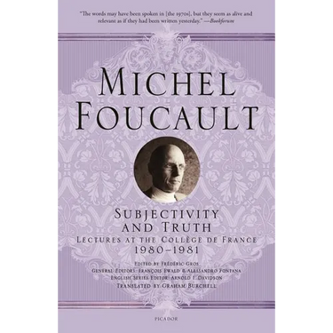 Subjectivity and Truth: Lectures at the Collège de France, 1980-1981