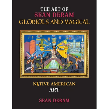 The Art of Sean Deram Gloriols and Magical: Native American Art