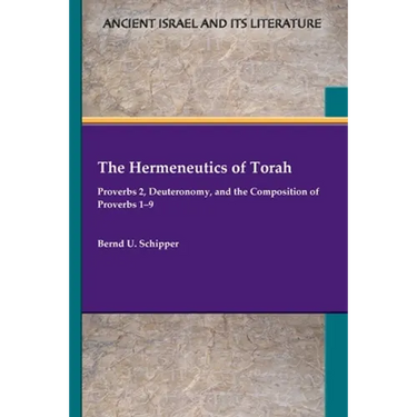 The Hermeneutics of Torah: Proverbs 2, Deuteronomy, and the Composition of Proverbs 1-9