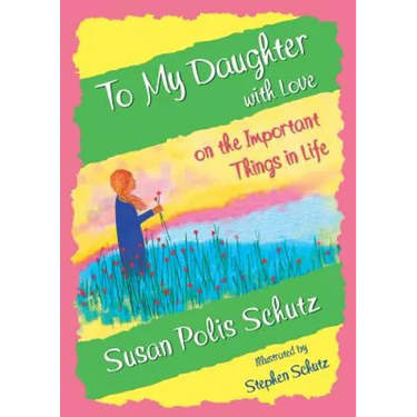 To My Daughter with Love on the Important Things in Life