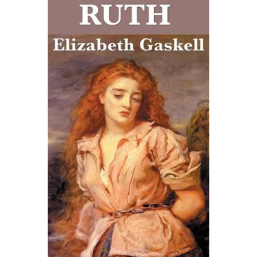 Ruth: A Victorian Novel of Reputation, Compassion, and Social Judgment