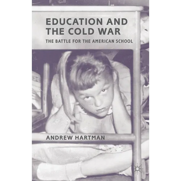 Education and the Cold War: The Battle for the American School