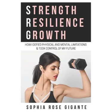 Strength, Resilience, Growth: How I Defied Physical and Mental Limitations and Took Control of My Future
