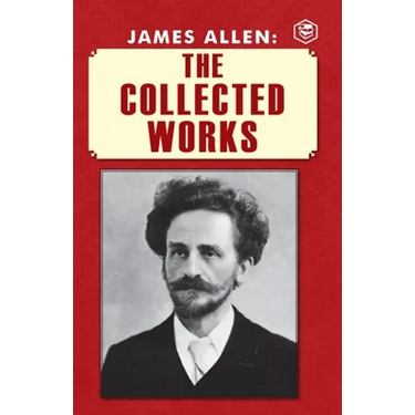 James Allen: The Collected Works