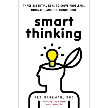 Smart Thinking: Three Essential Keys to Solve Problems, Innovate, and Get Things Done