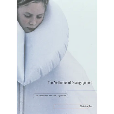 The Aesthetics of Disengagement: Contemporary Art and Depression