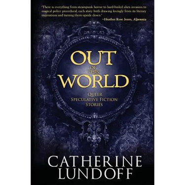 Out of This World: Queer Speculative Fiction Stories