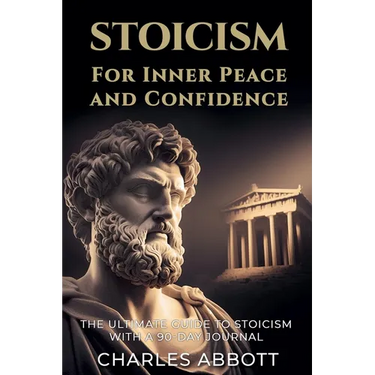 Stoicism for Inner Peace and Confidence