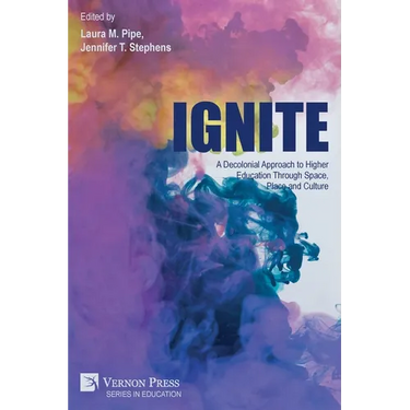 Ignite: A Decolonial Approach to Higher Education Through Space, Place and Culture