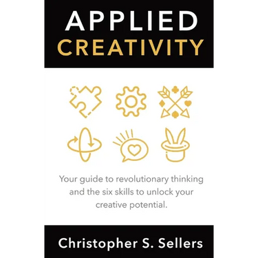 Applied Creativity: Your guide to revolutionary thinking and the six skills to unlock your creative potential.