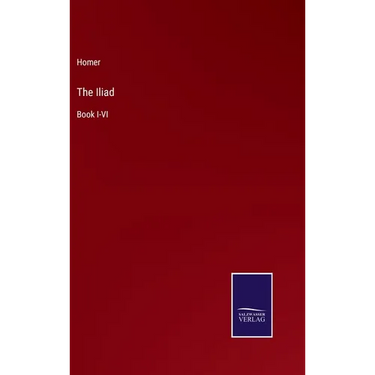 The Iliad: Book I-VI