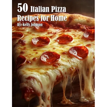 50 Italian Pizza Recipes for Home