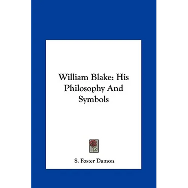 William Blake: His Philosophy And Symbols