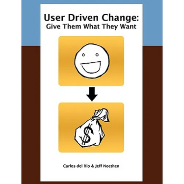User Driven Change: Give Them What They Want