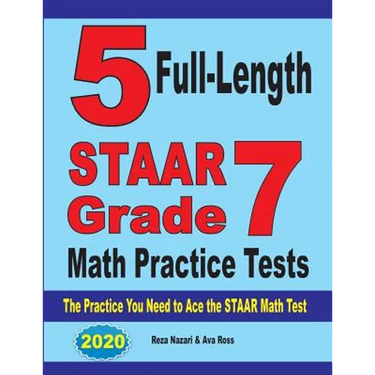 5 Full-Length STAAR Grade 7 Math Practice Tests: The Practice You Need to Ace the STAAR Math Test