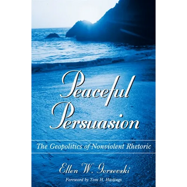 Peaceful Persuasion: The Geopolitics of Nonviolent Rhetoric