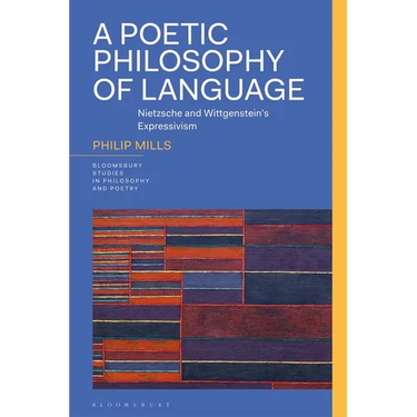 A Poetic Philosophy of Language: Nietzsche and Wittgenstein's Expressivism