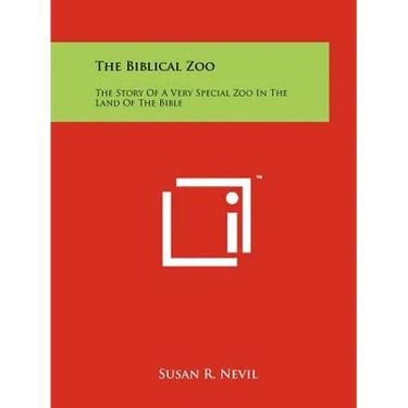 The Biblical Zoo: The Story of a Very Special Zoo in the Land of the Bible