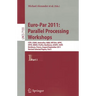 Euro-Par 2011: Parallel Processing Workshops: CCPI, CGWS, HeteroPar, HiBB, HPCVirt, HPPC, HPSS, MDGS, ProPer, Resilience, UCHPC, VHPC, Bordeaux, Franc