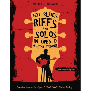 101 Blues Riffs &Solos in Open D Guitar Tuning: Essential Lessons for Open D (DADF#AD) Guitar Tuning