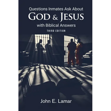 Questions Inmates Ask About God and Jesus with Biblical Answers: Third Edition