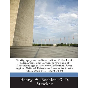 Stratigraphy and Sedimentation of the Torok, Kukpowruk, and Corwin Formations of Cretaceous Age in the Kokolik-Utukok River Region, National Petroleum