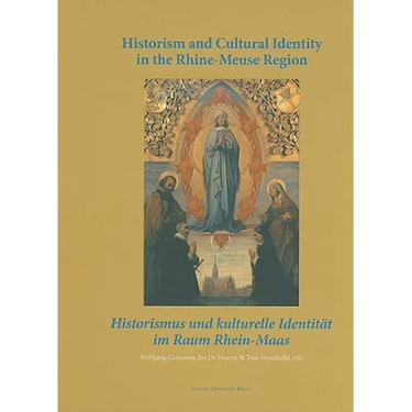 Historism and Cultural Identity in the Rhine-Meuse Region: Tensions Between Nationalism and Regionalism in the Nineteenth Century