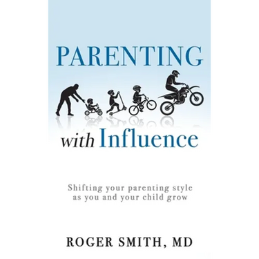 Parenting with Influence: Shifting Your Parenting Style as You and Your Child Grow
