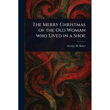 The Merry Christmas of the Old Woman Who Lived in a Shoe
