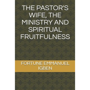 The Pastor's Wife, the Ministry and Spiritual Fruitfulness