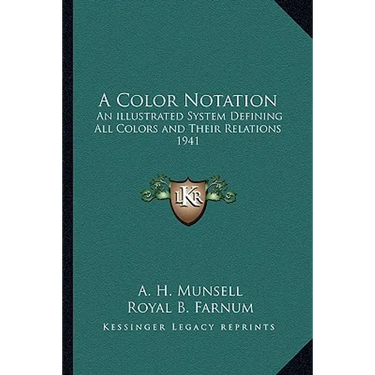 A Color Notation: An illustrated System Defining All Colors and Their Relations 1941