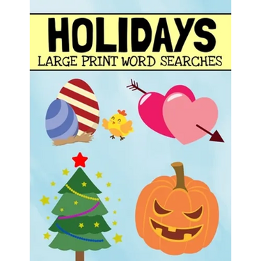 Holidays Large Print Word Searches: Includes Christmas, Easter, Halloween, Thanksgiving, and Many More Holidays, Holiday Word Search Puzzle Book For A