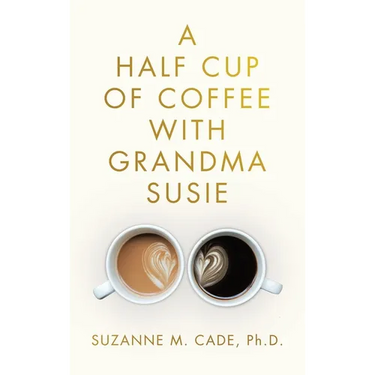 A Half Cup of Coffee with Grandma Susie