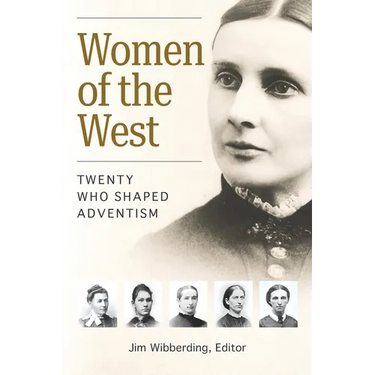 Women of the West: Twenty Who Shaped Adventism
